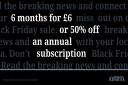 Get 6 months for £6 with our Black Friday Sale.